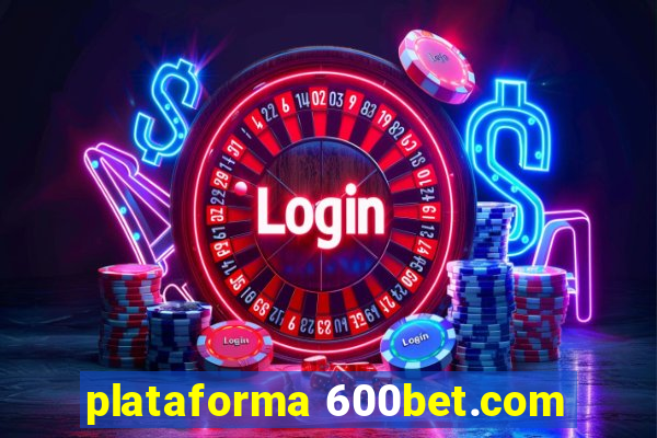 plataforma 600bet.com